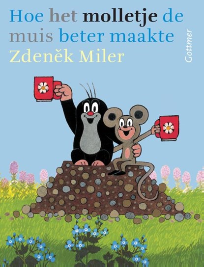 Hoe Molletje de muis beter maakte, Zdenêk Miler ; Hana Doskocilova - Gebonden - 9789025754488