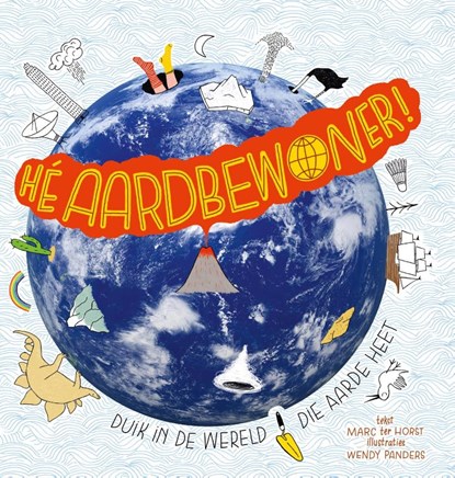 Hé aardbewoner!, Marc ter Horst - Gebonden - 9789025758240