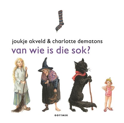 Van wie is die sok?, Joukje Akveld ; Charlotte Dematons - Gebonden - 9789025761264