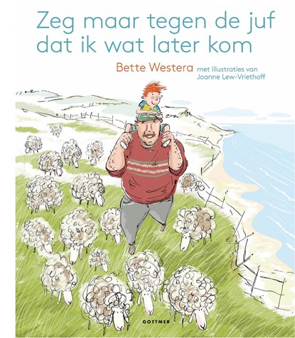 Zeg maar tegen de juf dat ik later kom, Bette Westera - Ebook - 9789025765477