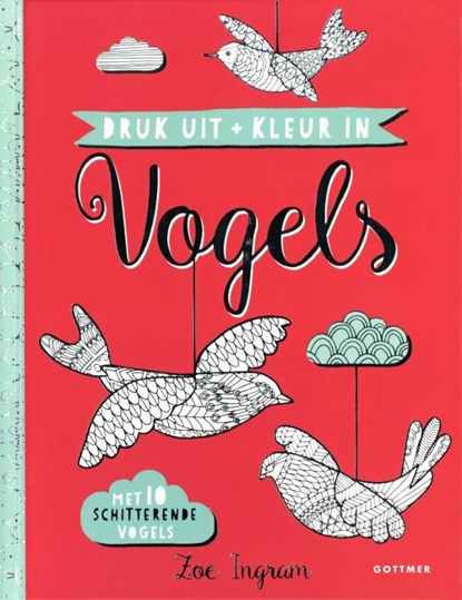 Druk uit + kleur in Vogels, Zoë Ingram - Gebonden - 9789025766207