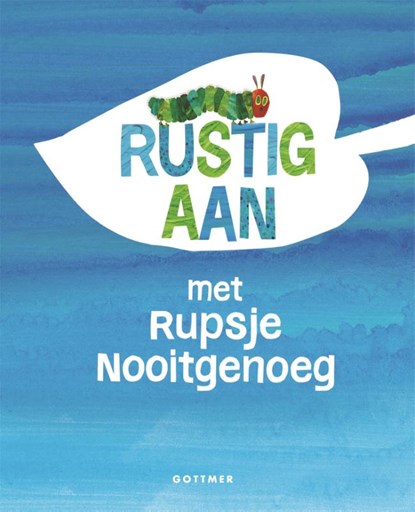 Rustig aan met Rupsje Nooitgenoeg, Eric Carle - Gebonden - 9789025766696