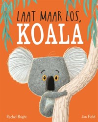 Laat maar los, Koala | Rachel Bright | 