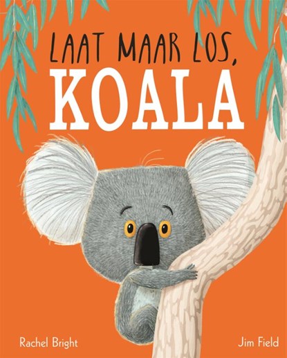 Laat maar los, Koala, Rachel Bright - Gebonden - 9789025766863