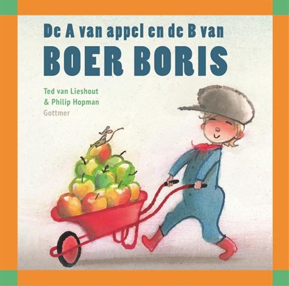 De A van appel en de B van Boer Boris, Ted van Lieshout - Gebonden - 9789025767396