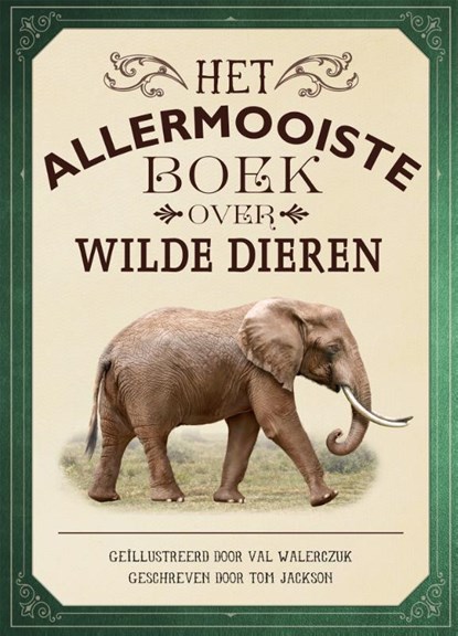 Het allermooiste boek over wilde dieren, Tom Jackson - Gebonden - 9789025770075