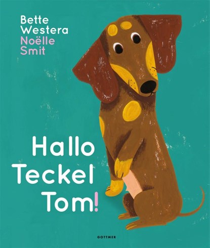Hallo Teckel Tom, Bette Westera - Gebonden - 9789025770297