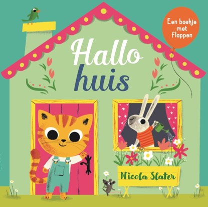 Hallo huis, Nicola Slater - Gebonden - 9789025770679
