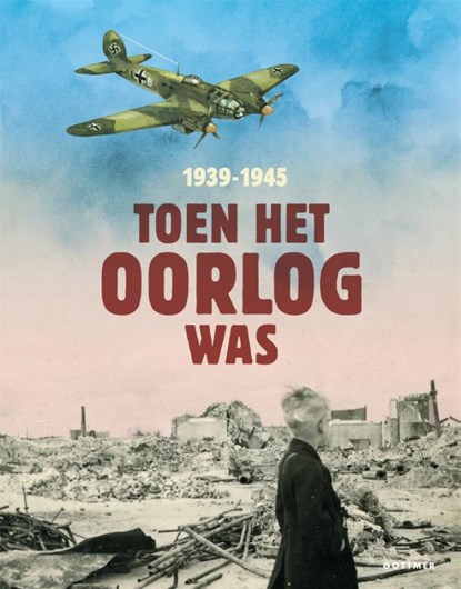 Toen het oorlog was 1939-1945, Annemiek de Groot ; Roos Jans ; Juul Lelieveld ; Liesbeth Rosendaal - Gebonden - 9789025771447