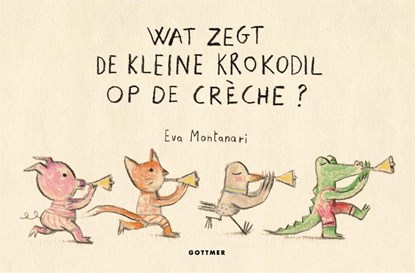 Wat zegt de kleine krokodil op de crèche?, Eva Montanari - Gebonden - 9789025773038
