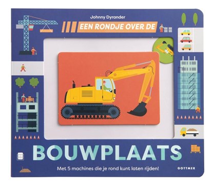 Een rondje over de bouwplaats, Johnny Dyrander - Gebonden - 9789025774264