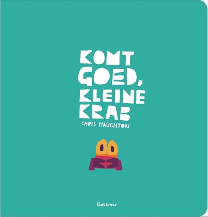 Komt goed, Kleine Krab, Chris Haughton - Gebonden - 9789025775056