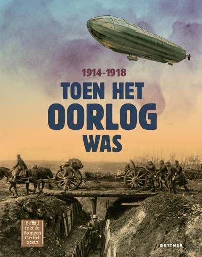 Toen het oorlog was 1914-1918, Annemiek de Groot ; Roos Jans ; Juul Lelieveld ; Liesbeth Rosendaal ; Marrit Boogaars - Gebonden - 9789025775094