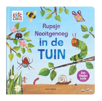 Rupsje Nooitgenoeg in de tuin, Eric Carle - Overig - 9789025776336