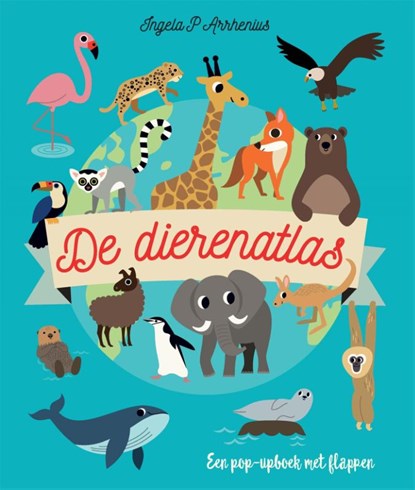 De dierenatlas, Ingela P Arrhenius - Gebonden - 9789025777364