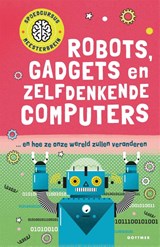 Robots, gadgets en zelfdenkende computers - Tom Jackson - 9789025777616