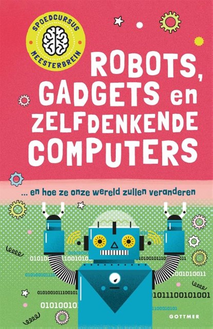 Robots, gadgets en zelfdenkende computers, Tom Jackson - Gebonden - 9789025777616