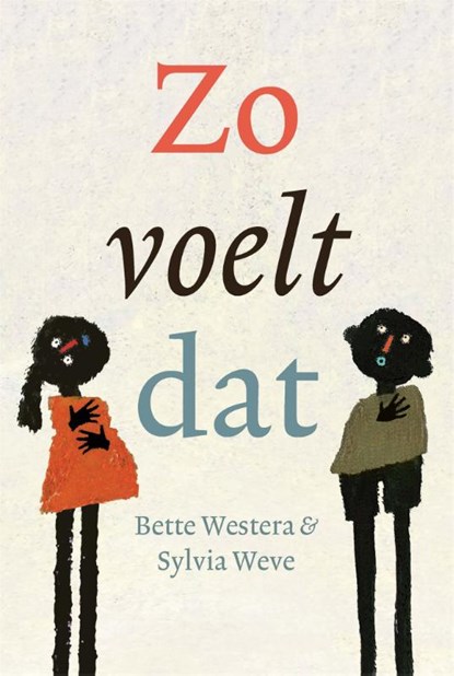 Zo voelt dat, Bette Westera - Gebonden - 9789025778064 Beste Filosofische kinderboek