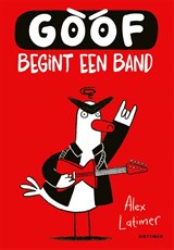Goof begint een band - Alex Latimer - 9789025780890