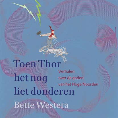 Toen Thor het nog liet donderen, Bette Westera - Luisterboek MP3 - 9789025781798