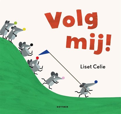 Volg mij!, Liset Celie - Gebonden - 9789025782467