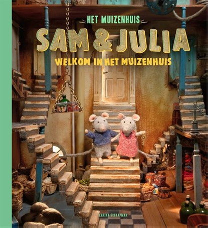 Sam & Julia - Welkom in het Muizenhuis, Karina Schaapman - Gebonden - 9789025783259
