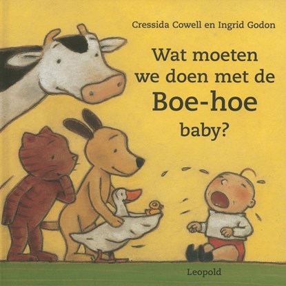 Wat moeten we doen met de Boe-hoe baby?, Cressida Cowell - Gebonden - 9789025835583