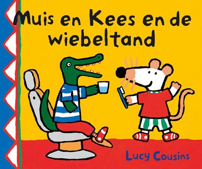 Muis en Kees en de wiebeltand, COUSINS, Lucy - Gebonden - 9789025849139