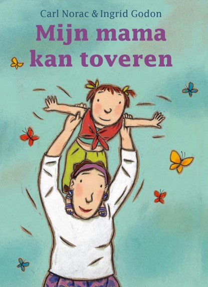 Mijn mama kan toveren, Carl Norac - Gebonden - 9789025849467