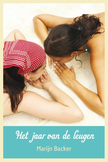 Het jaar van de leugen, Marijn Backer - Paperback - 9789025856526