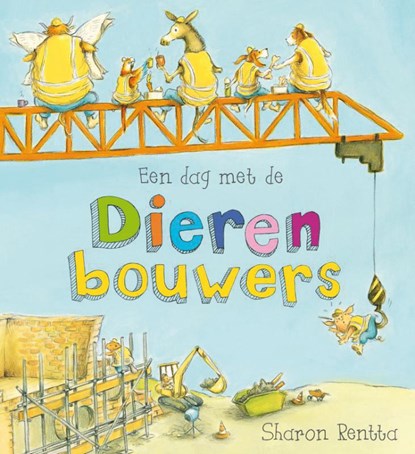 Een dag met de dierenbouwers, Sharon Rentta - Gebonden - 9789025861971