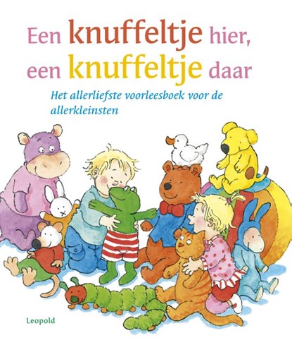 Een knuffeltje hier, een knuffeltje daar, niet bekend - Gebonden - 9789025864057