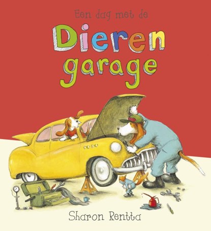 Een dag met de dierengarage, Sharon Rentta - Gebonden - 9789025865672