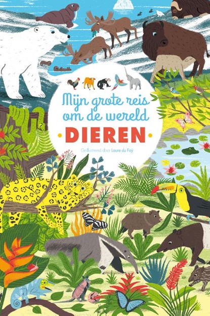 Mijn grote reis om de wereld DIEREN, Fay Du Laure - Gebonden - 9789025868680