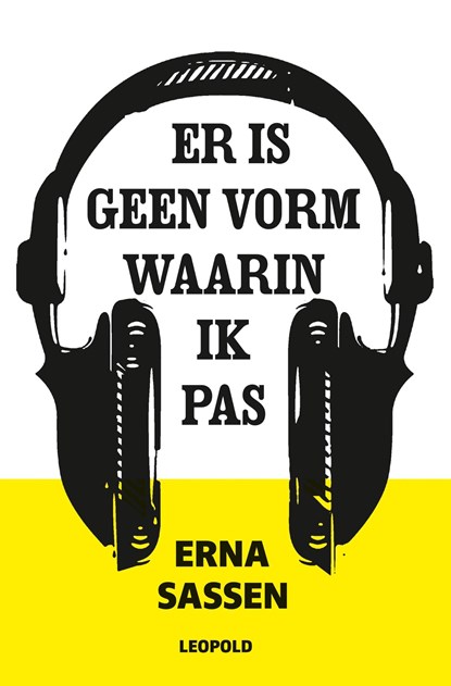 Er is geen vorm waarin ik pas, Erna Sassen - Ebook - 9789025869915