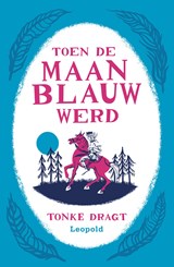 Toen de maan blauw werd - Tonke Dragt - 9789025870508