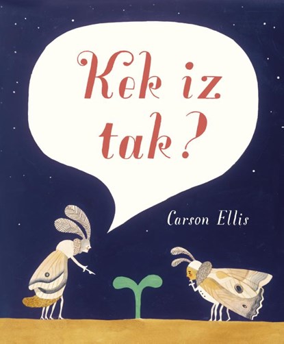 Kek iz tak?, Carson Ellis - Gebonden - 9789025870522