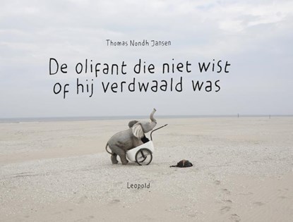 De olifant die niet wist of hij verdwaald was, Bart Eysink Smeets - Gebonden - 9789025870546