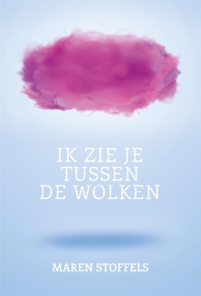 Ik zie je tussen de wolken, Maren Stoffels - Ebook - 9789025870812