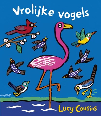 Vrolijke vogels, Lucy Cousins - Gebonden - 9789025871321