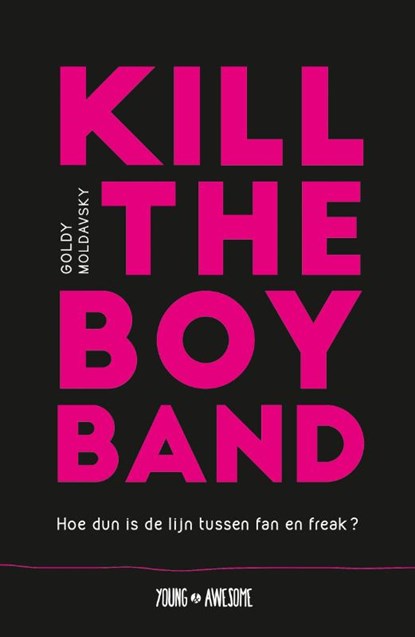 Kill the Boy Band, Goldy Moldavsky - Paperback - 9789025872250