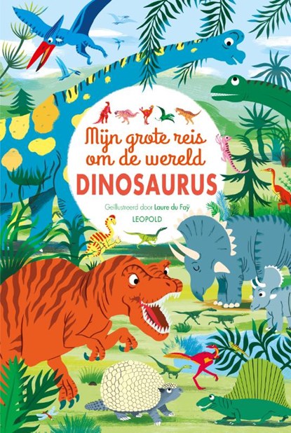 Mijn grote reis om de wereld DINOSAURUS, Laure Du Faÿ - Gebonden - 9789025876029