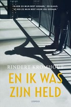 En ik was zijn held | Rindert Kromhout | 
