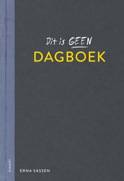 Dit is geen dagboek, Erna Sassen - Gebonden - 9789025879877