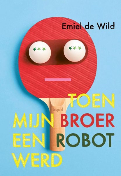 Toen mijn broer een robot werd, Emiel de Wild - Gebonden - 9789025883201