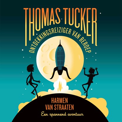 Thomas Tucker - Ontdekkingsreiziger van beroep, Harmen van Straaten - Luisterboek MP3 - 9789025883478