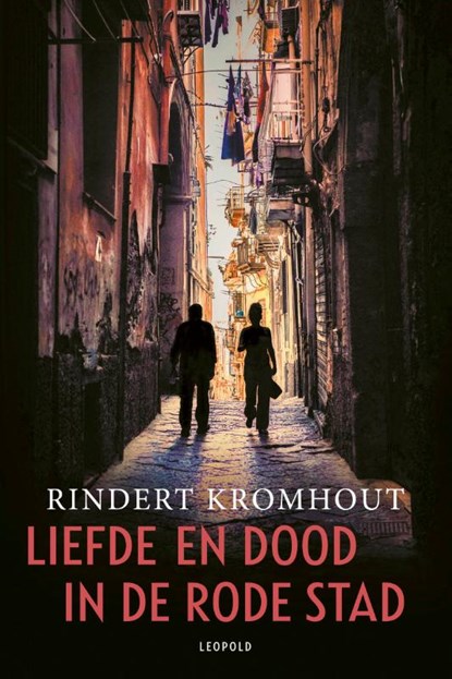 Liefde en dood in de rode stad, Rindert Kromhout - Paperback - 9789025885786
