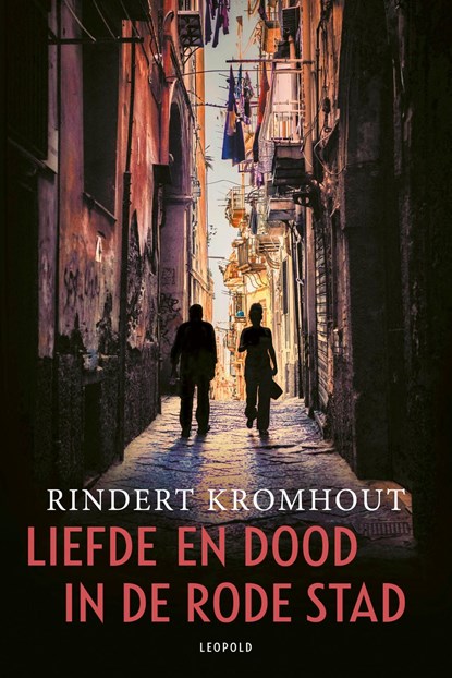 Liefde en dood in de rode stad, Rindert Kromhout - Ebook - 9789025886103