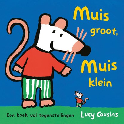 Muis groot, Muis klein, Lucy Cousins - Gebonden - 9789025887841