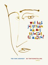 Wat heb jij gedaan om mij gelukkig te maken? - Ted van Lieshout - 9789025889128